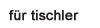 tischler